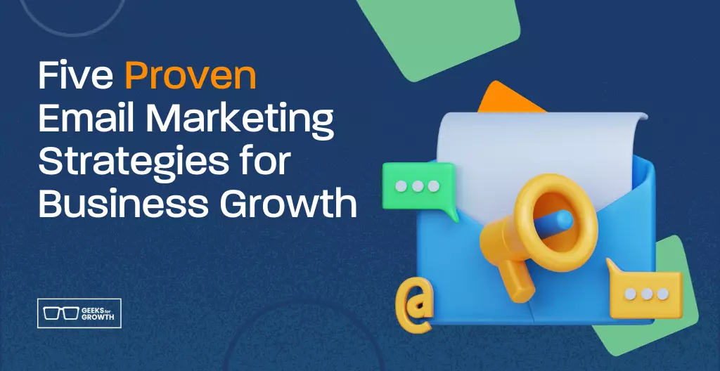 Five Proven Email Marketing Strategies for Business Growth