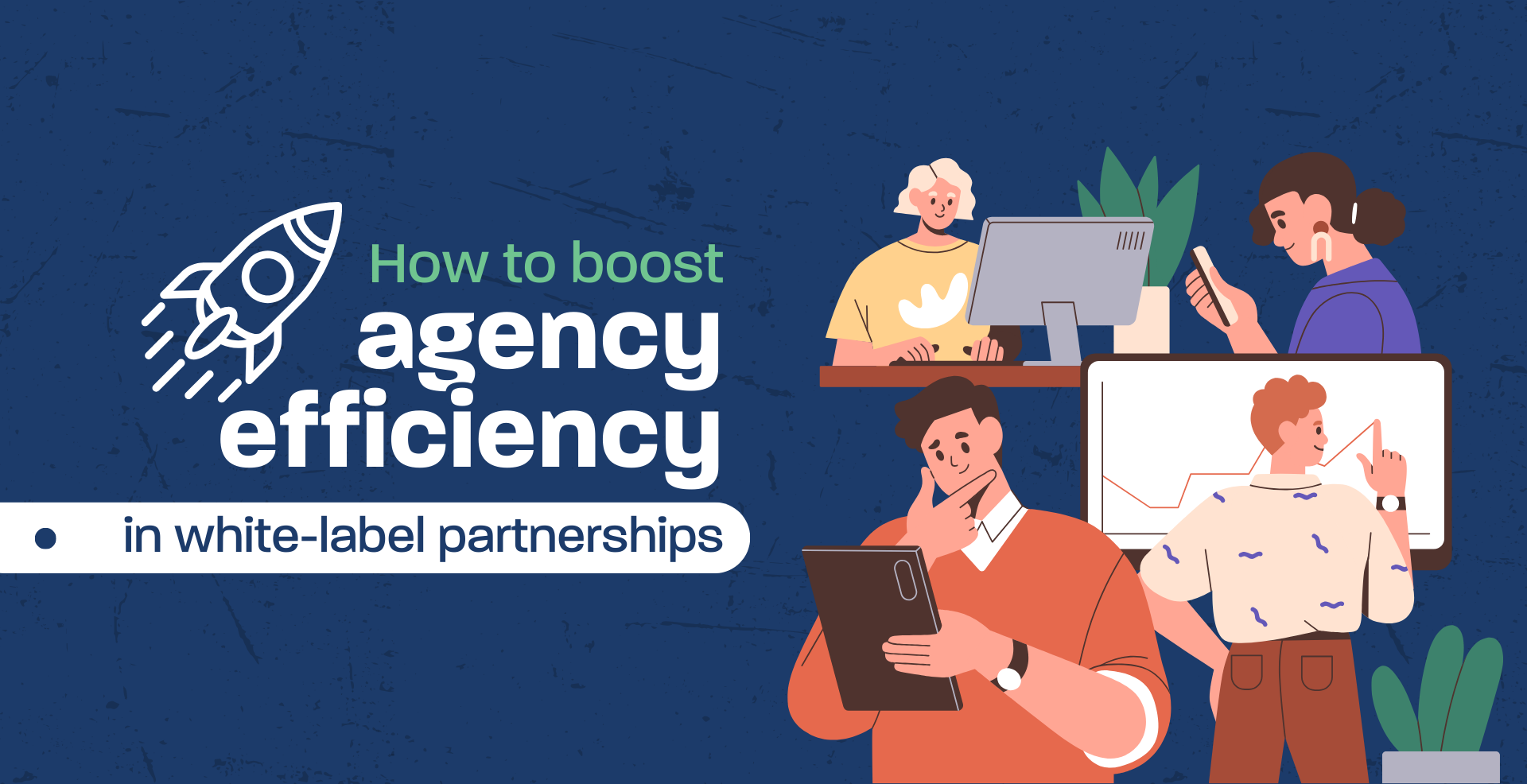 How to boost agency efficiency in a white-label partnership
