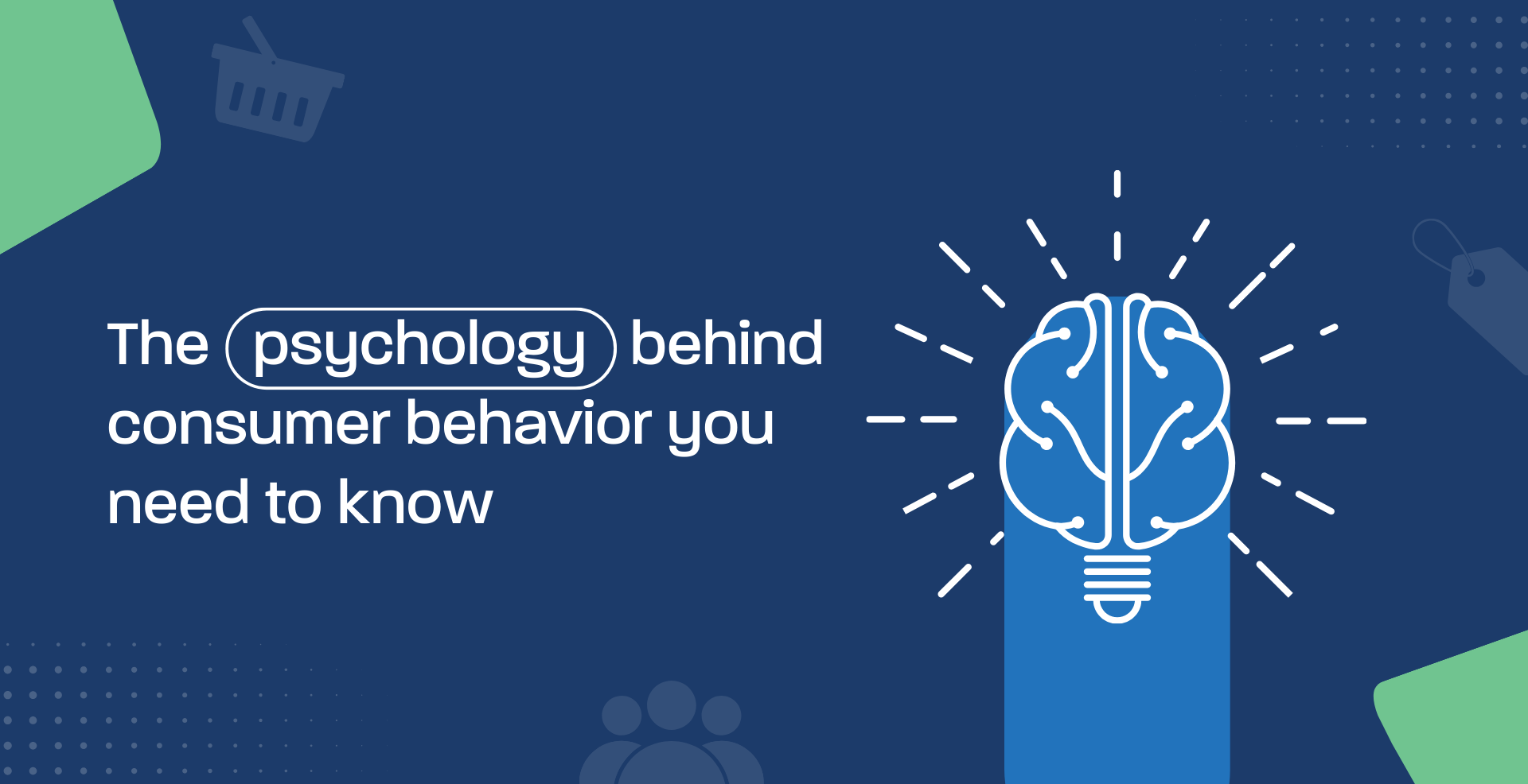 The psychology behind consumer behavior you need to know