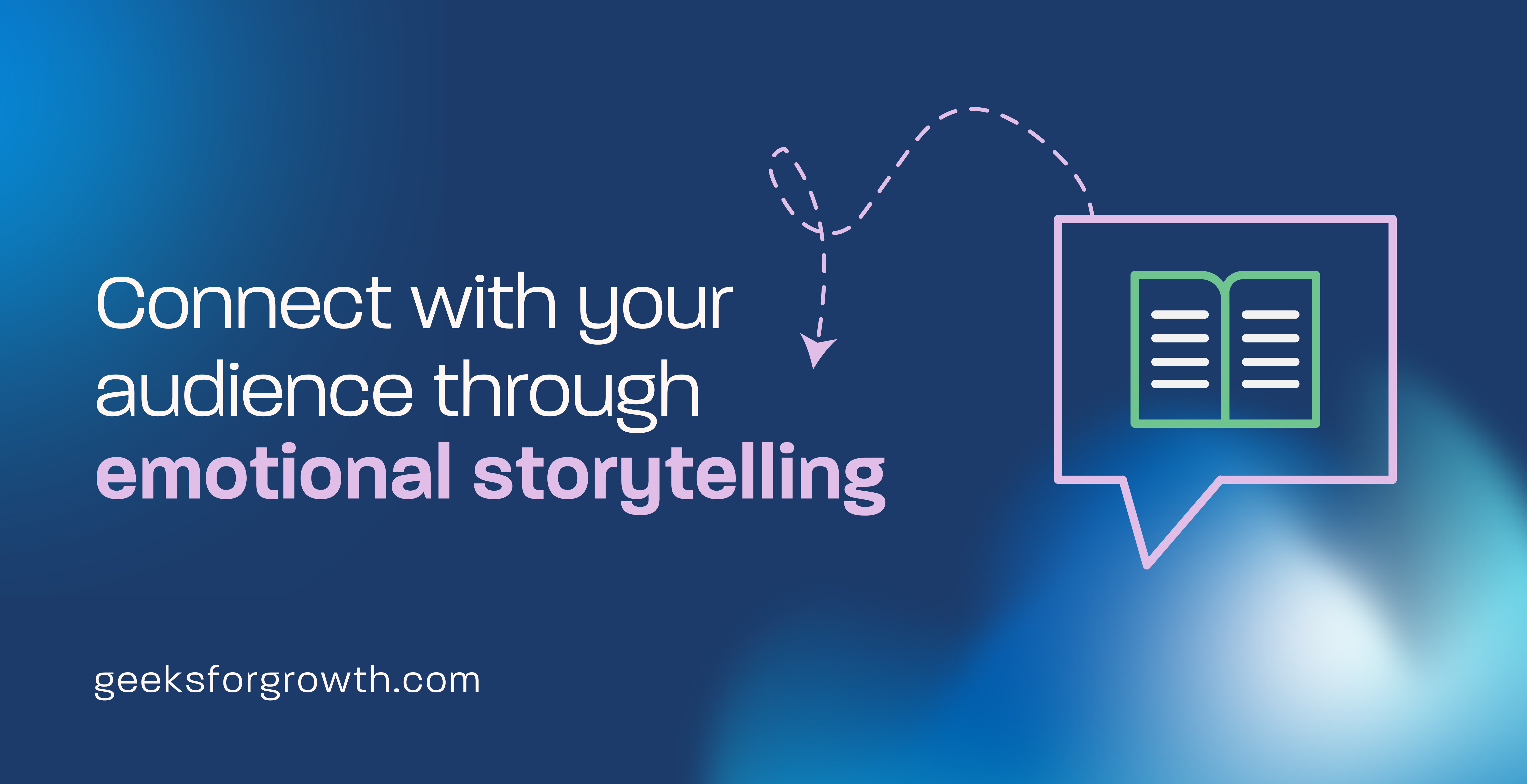 Connect with your audience through emotional storytelling