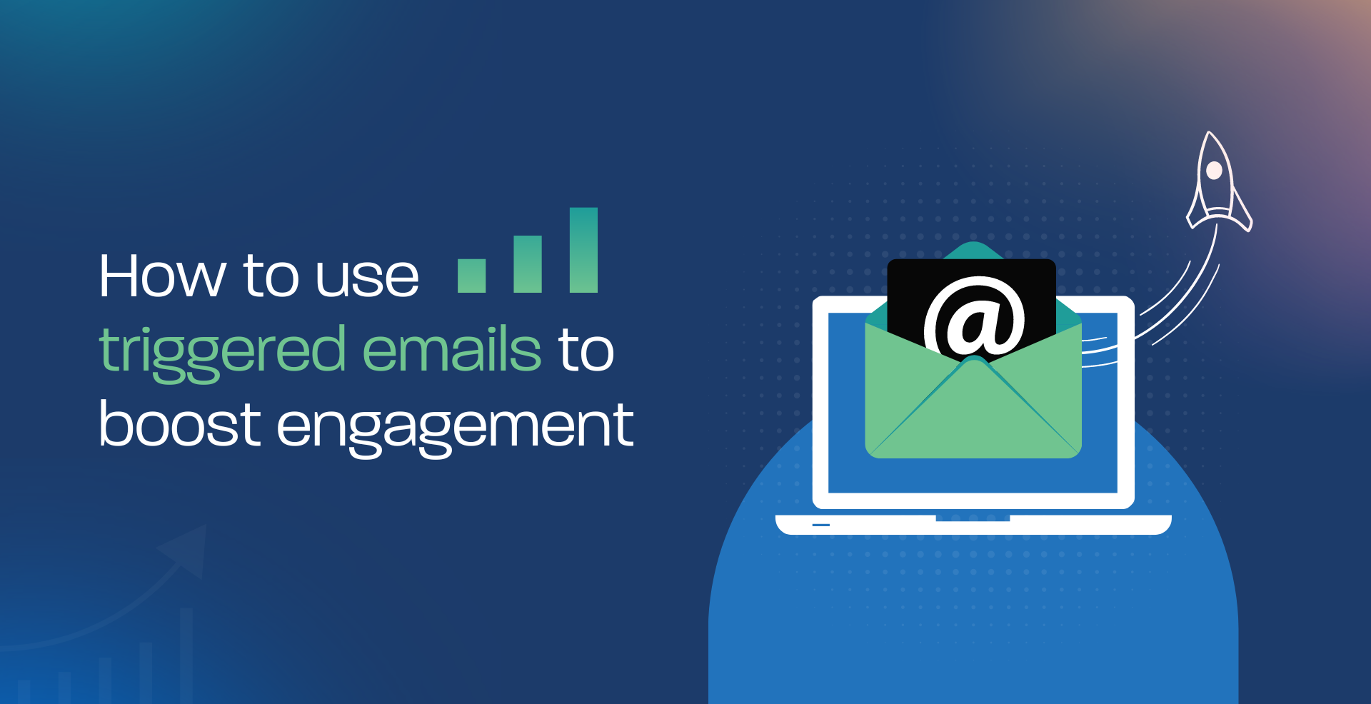 How to use triggered emails to boost engagement
