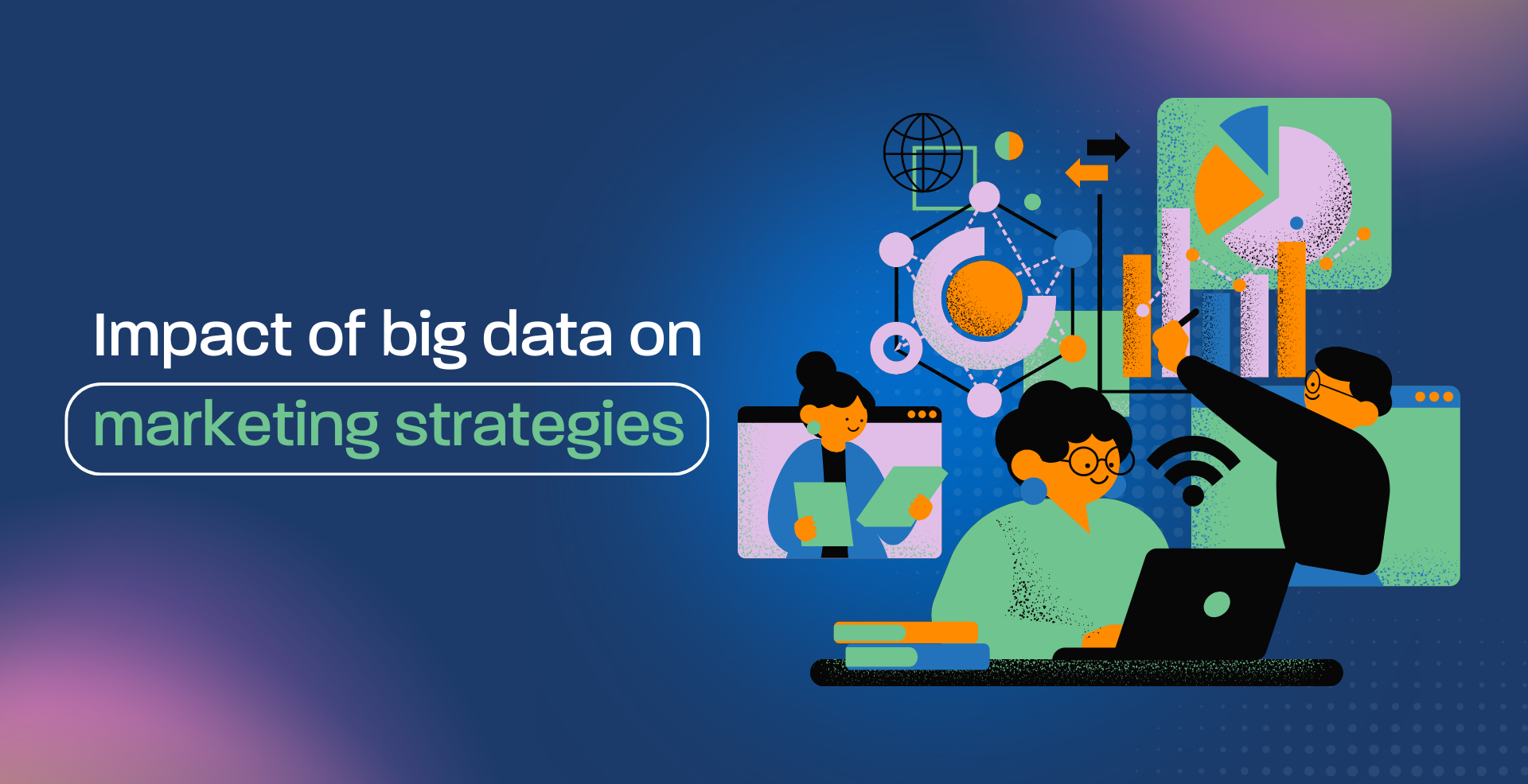 Impact of big data on marketing strategies