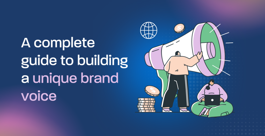 A complete guide to building a unique brand voice