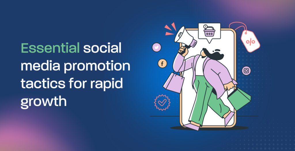 Essential social media promotion tactics for rapid growth