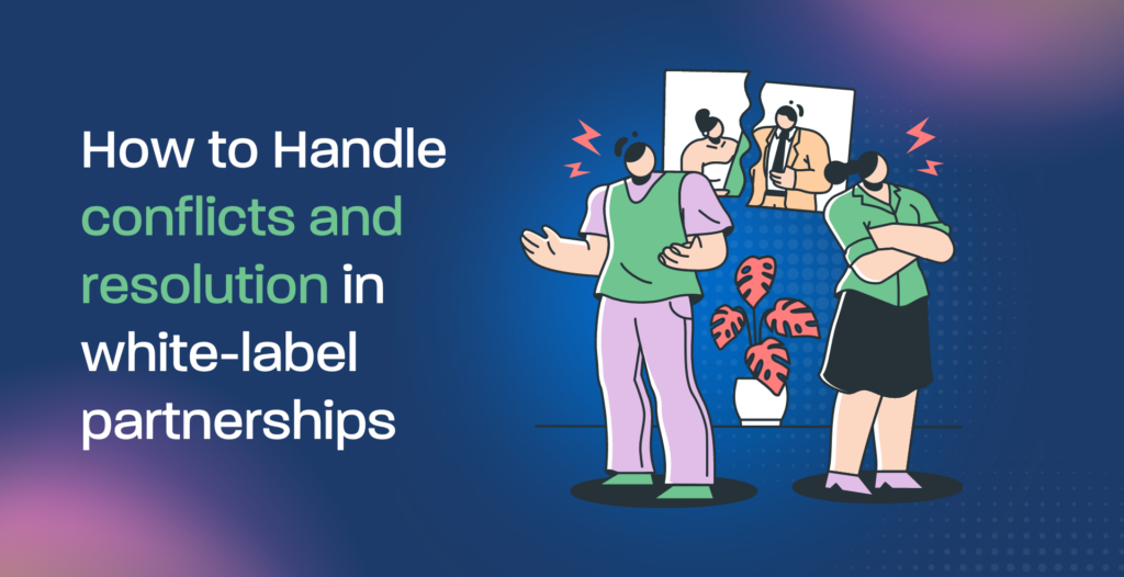 How to handle conflicts and resolutions in white-label partnerships