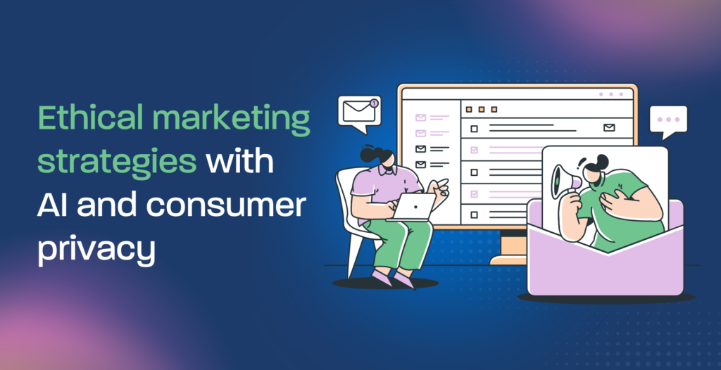 Ethical marketing strategies with AI and consumer privacy