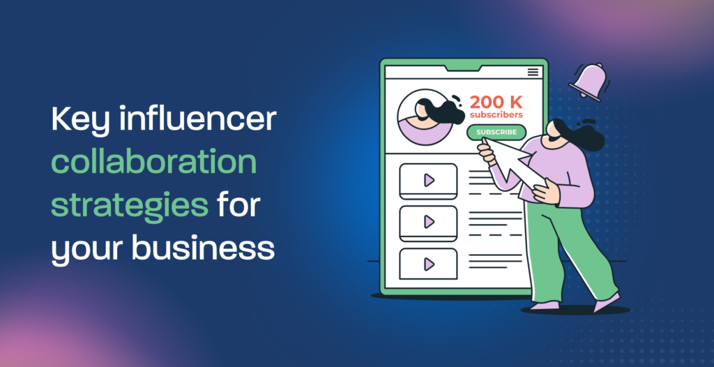 Key influencer collaboration strategies for your business