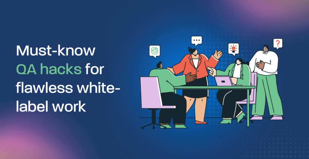 Must-Know QA hacks for flawless white-label work