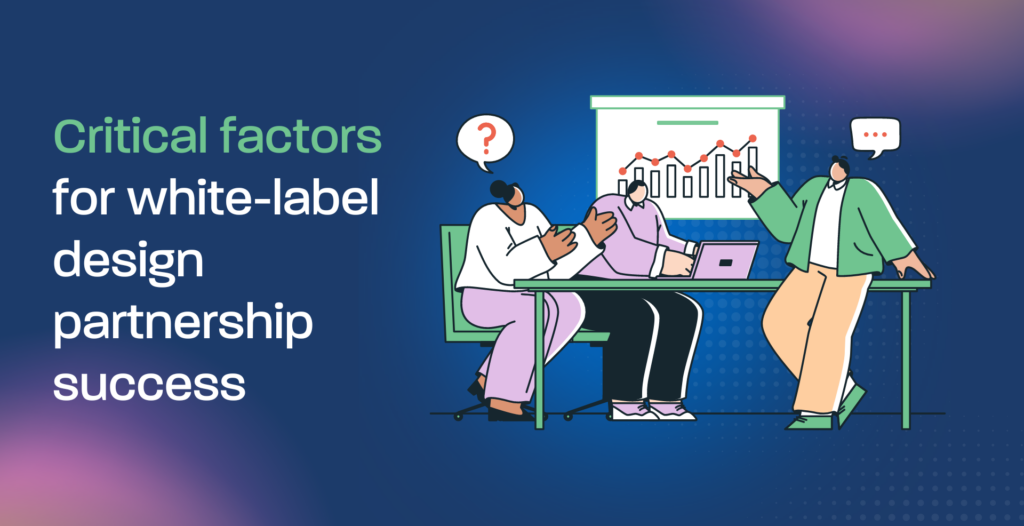 Critical factors for white-label design partnership success