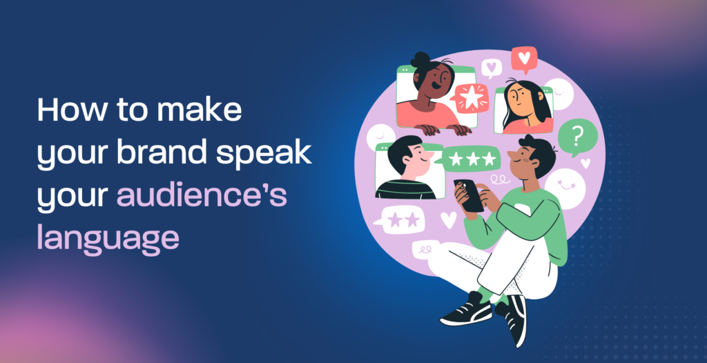 How to make your brand speak your audience’s language