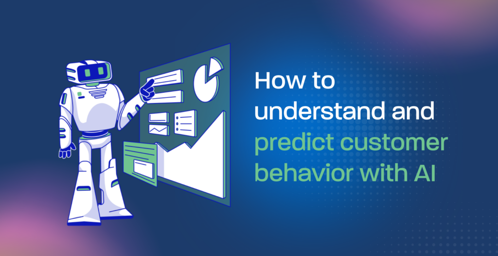 How to understand and predict customer behavior with AI