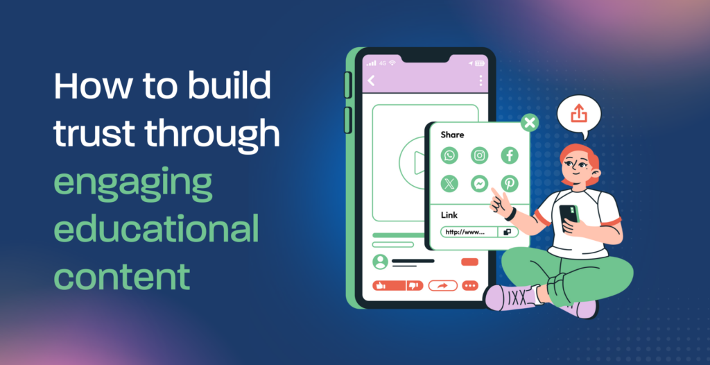 How to build trust through engaging educational content