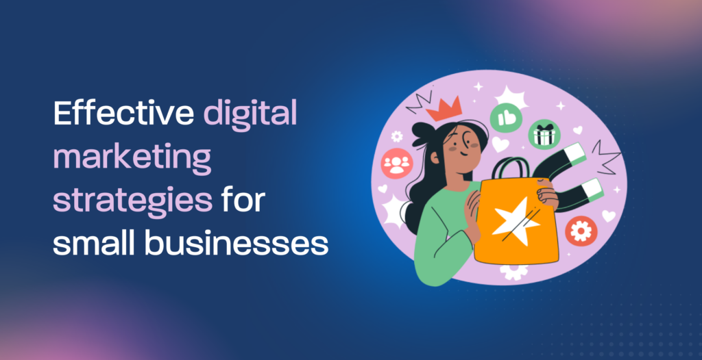 Effective digital marketing strategies for small businesses