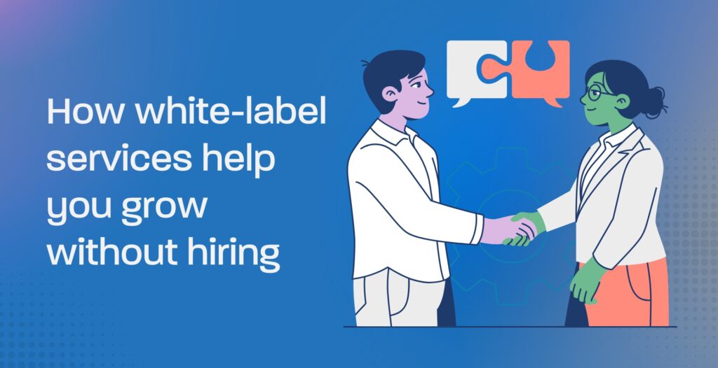 How white-label services help you grow without hiring