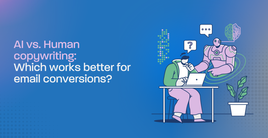 AI vs. Human copywriting: Which works better for email conversions?