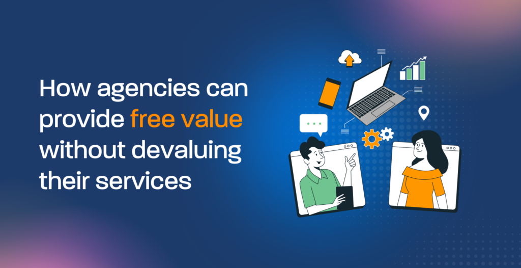How agencies can provide free value without devaluing their services