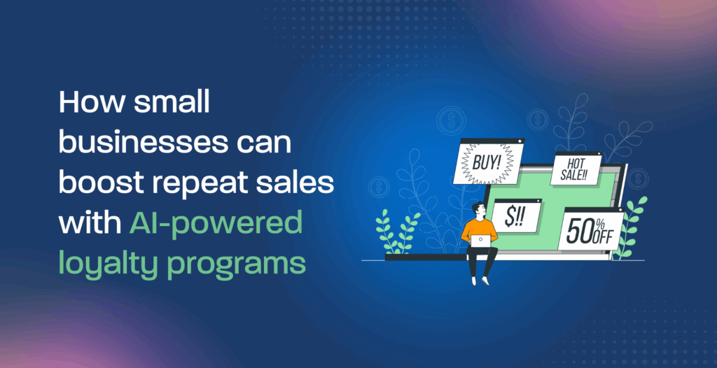 How small businesses can boost repeat sales with AI-powered loyalty programs