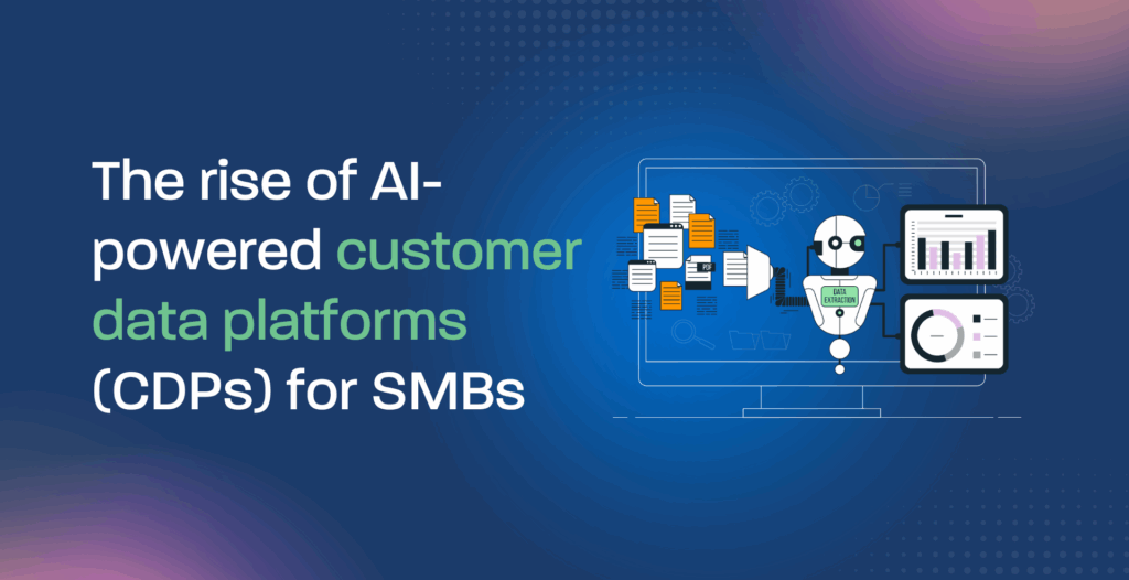 The rise of AI-powered customer data platforms (CDPs) for SMBs