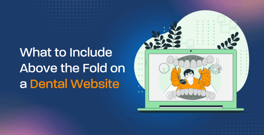 What to Include Above the Fold on a Dental Website