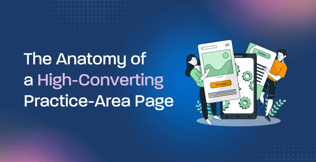 The Anatomy of a High-Converting Practice-Area Page
