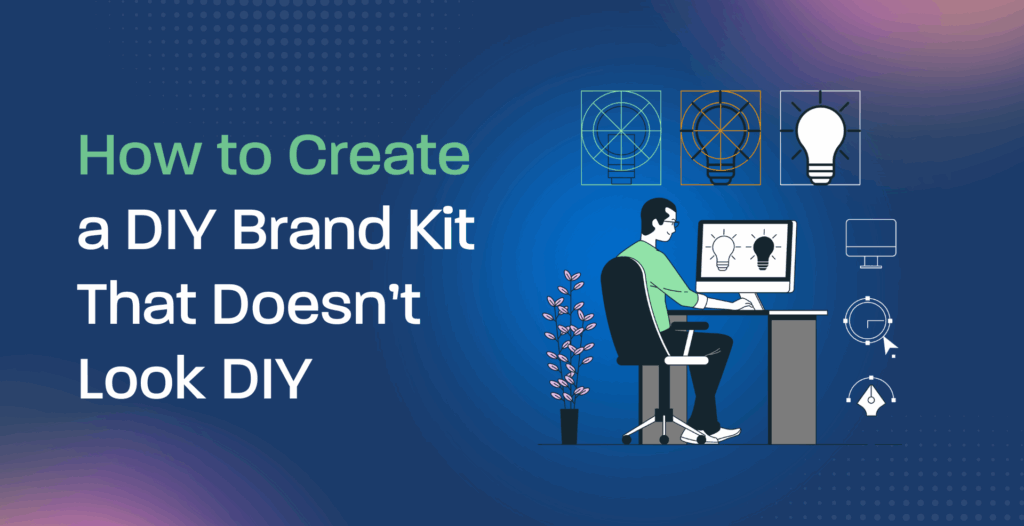 How to Create a DIY Brand Kit That Doesn’t Look DIY