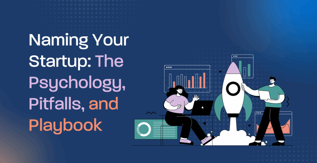 Naming Your Startup: The Psychology, Pitfalls, and Playbook