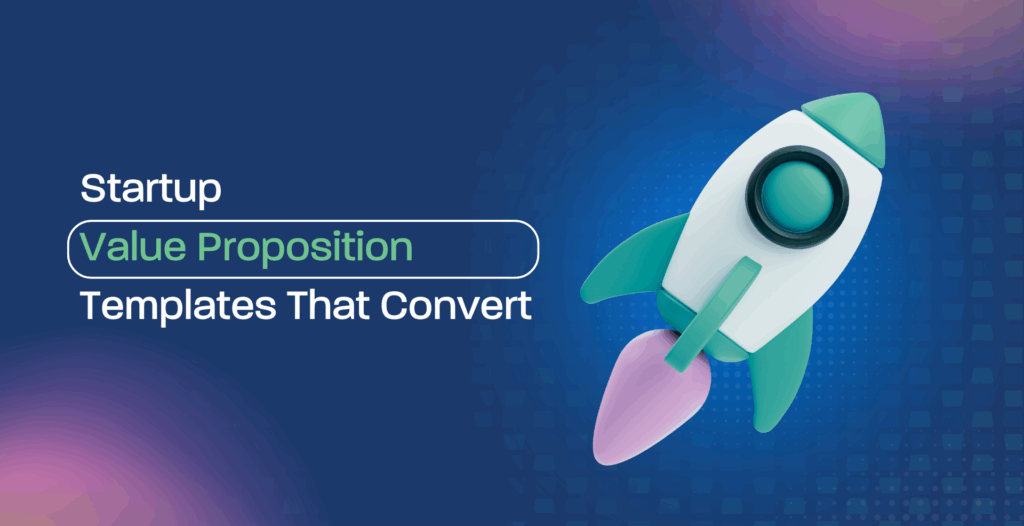 Startup Value Proposition Templates That Convert