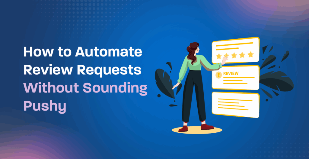 How to Automate Review Requests Without Sounding Pushy
