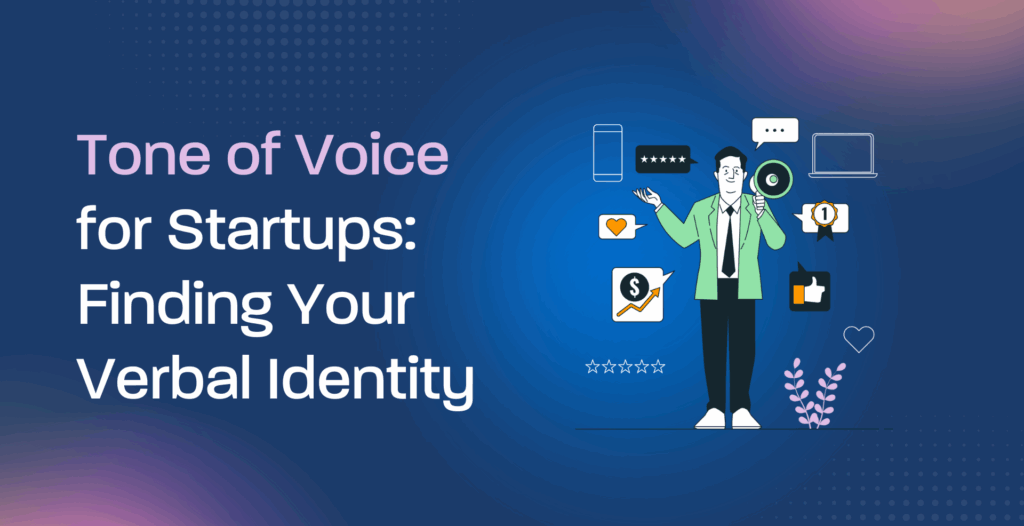 Tone of Voice for Startups: Finding Your Verbal Identity