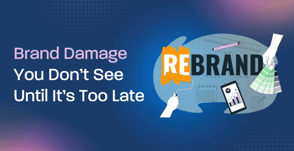 Brand Damage You Don’t See Until It’s Too Late
