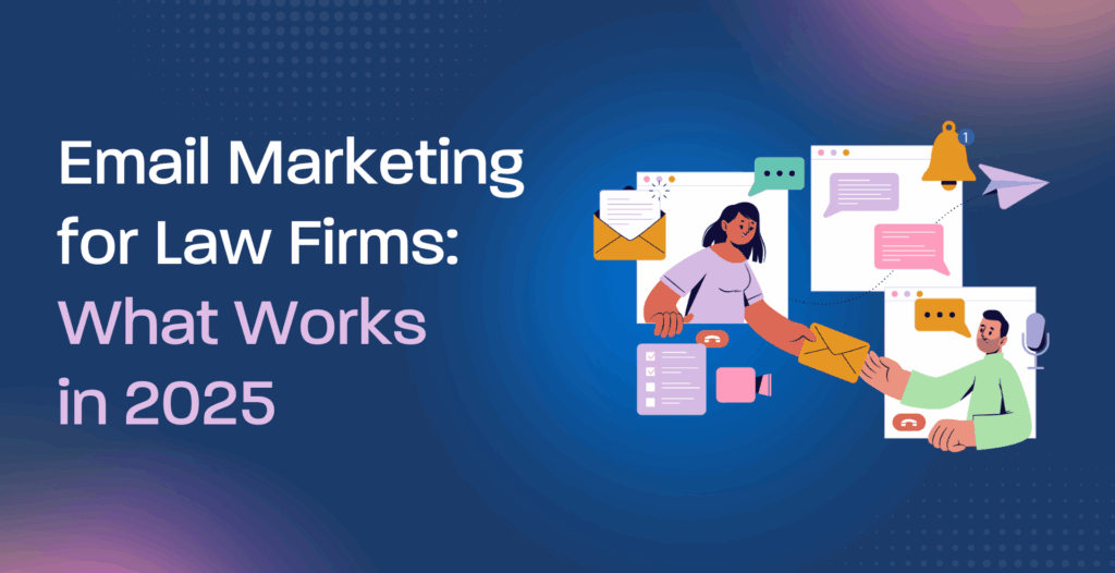Email Marketing for Law Firms: What Works in 2025