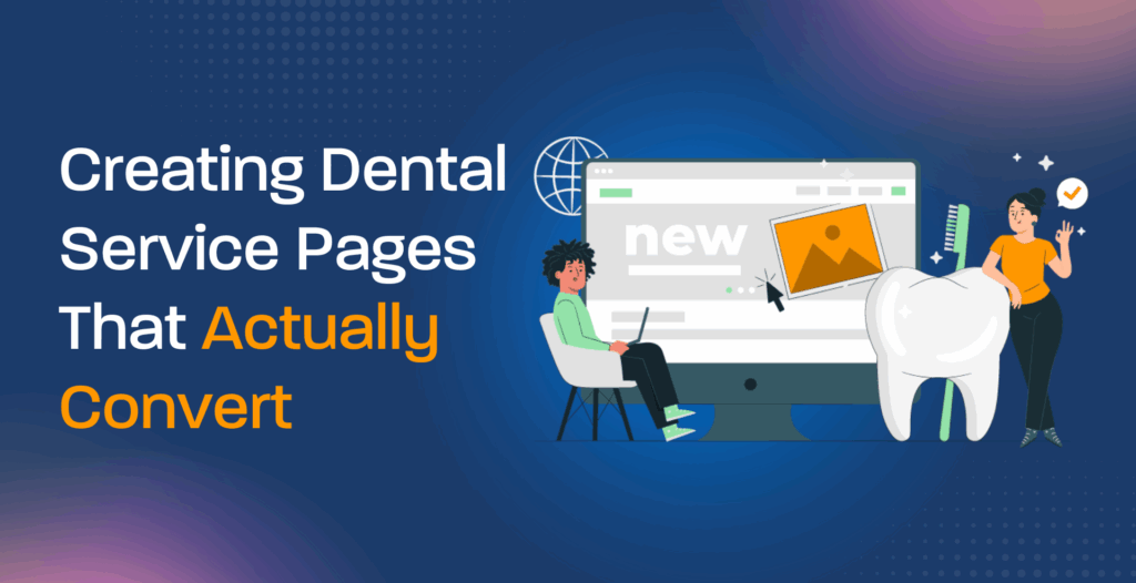 Creating Dental Service Pages That Actually Convert