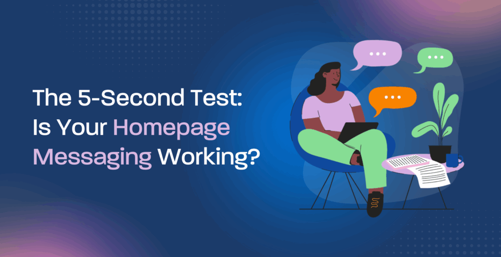 The 5-Second Test: Is Your Homepage Messaging Working?