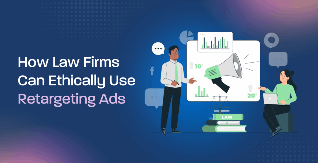 How Law Firms Can Ethically Use Retargeting Ads