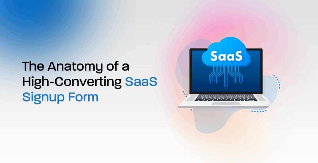 The Anatomy of a High-Converting SaaS Signup Form