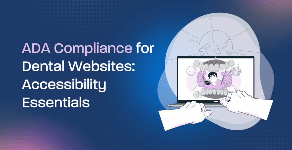 ADA Compliance for Dental Websites: Accessibility Essentials