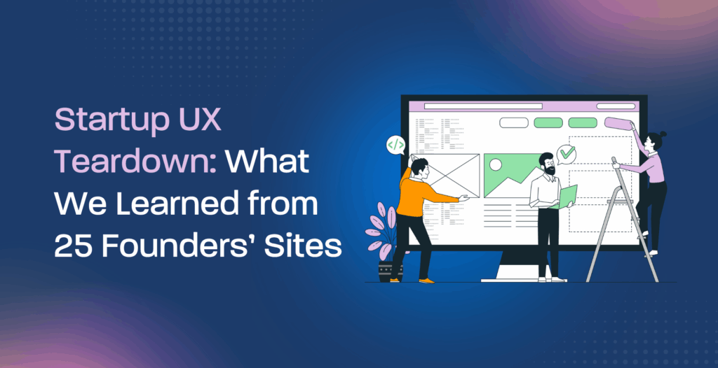 Startup UX Teardown: What We Learned from 25 Founders’ Sites