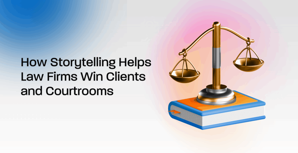 How Storytelling Helps Law Firms Win Clients and Courtrooms