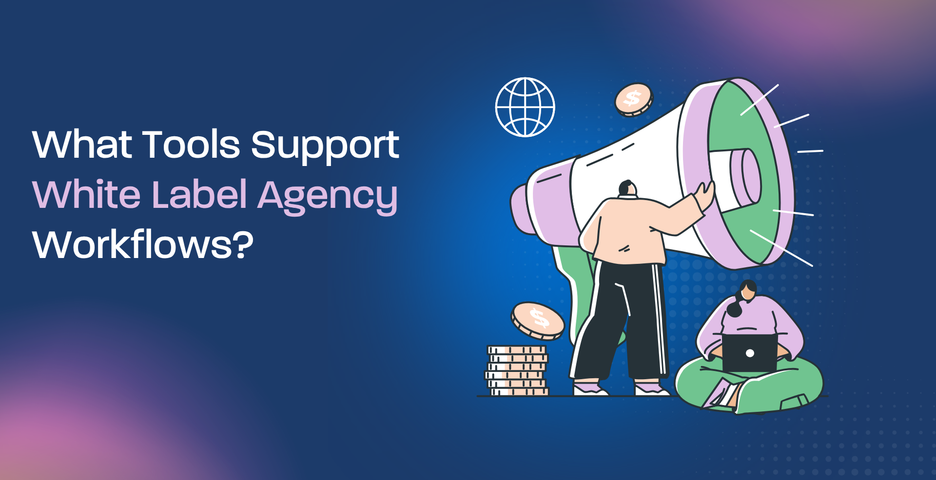 What Tools Support White Label Agency Workflows?
