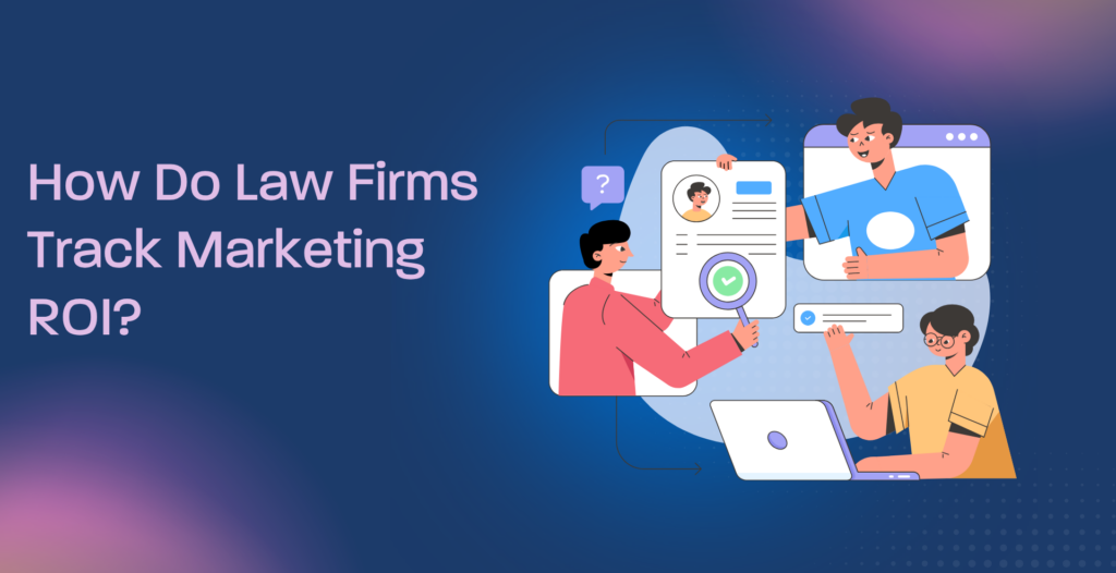 How Do Law Firms Track Marketing ROI?