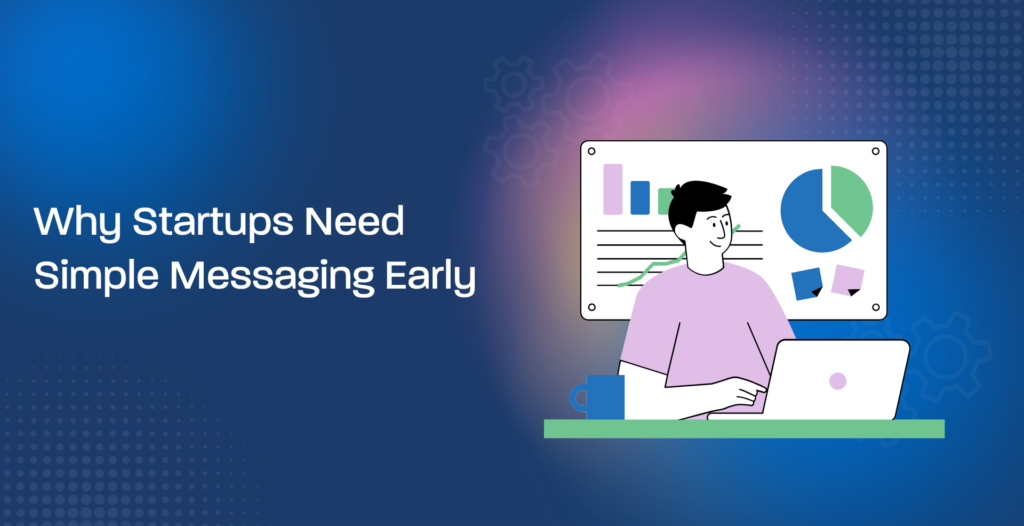 Why Startups Need Simple Messaging Early