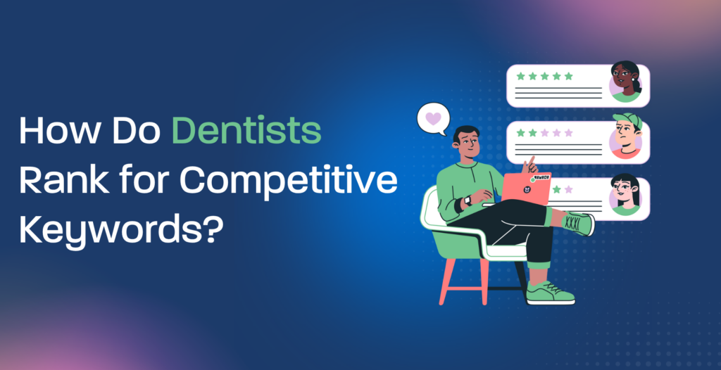How Do Dentists Rank for Competitive Keywords?