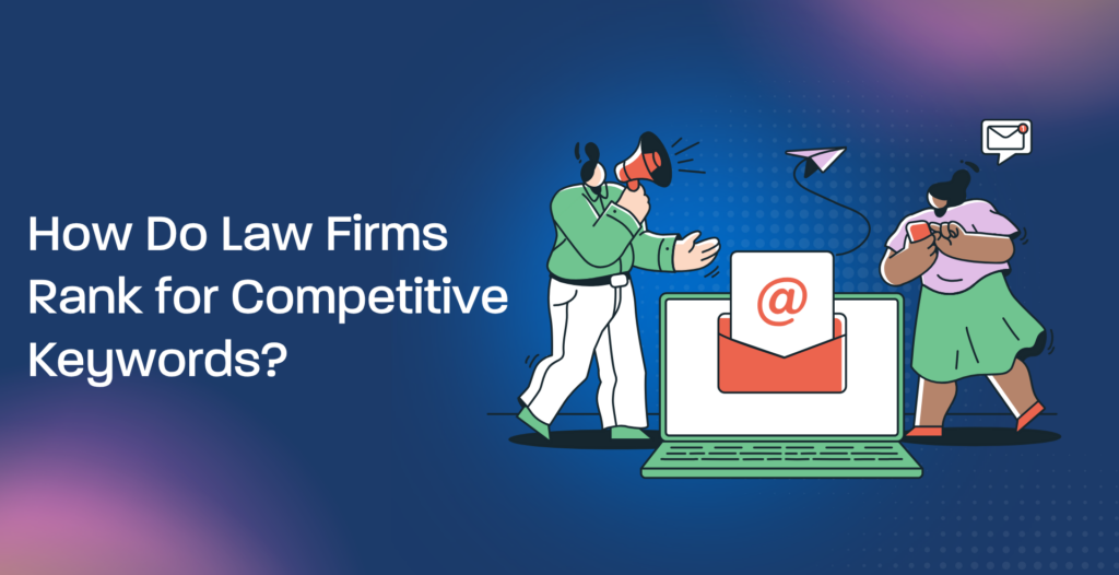 How Do Law Firms Rank for Competitive Keywords?