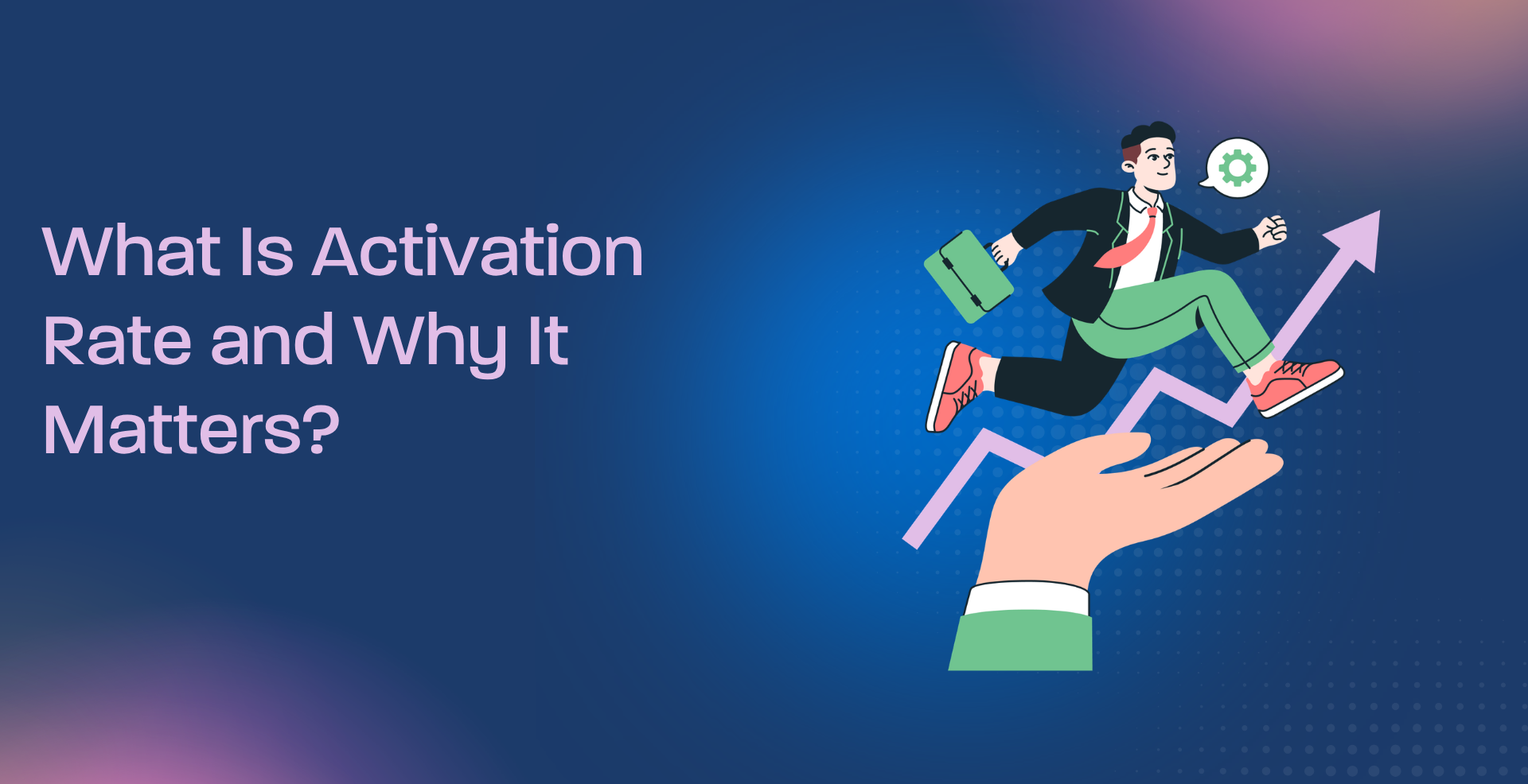 What Is Activation Rate and Why It Matters?