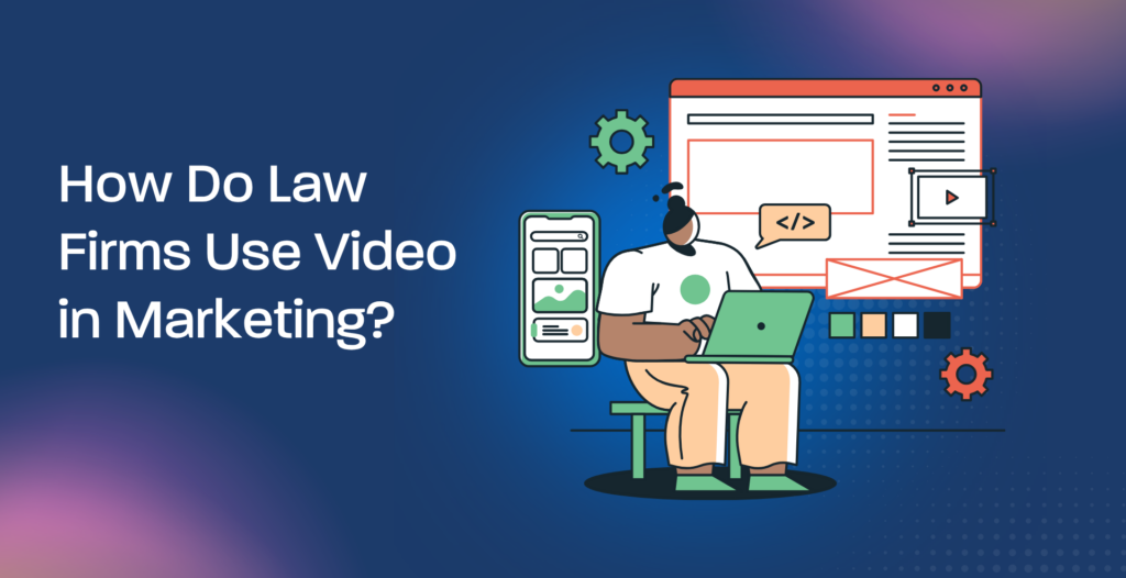 How Do Law Firms Use Video in Marketing?