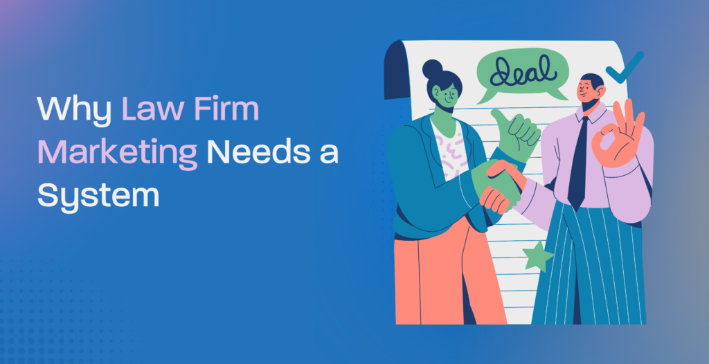 Why Law Firm Marketing Needs a System