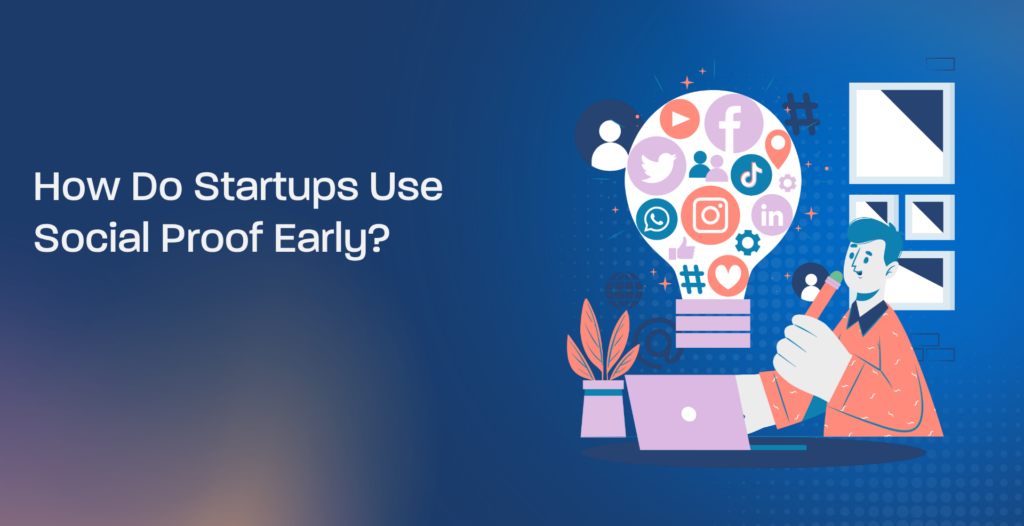 How Do Startups Use Social Proof Early?