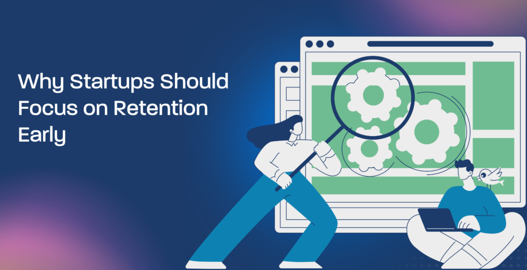 startup retention focus