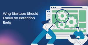 startup retention focus