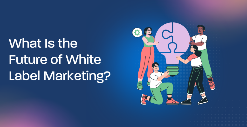 future of white label marketing